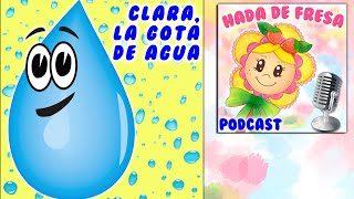 CUENTO INFANTIL🍓 Clara la gota de agua viajera🍓 Podcast Hada de Fresa para niños |Cuento para dormir