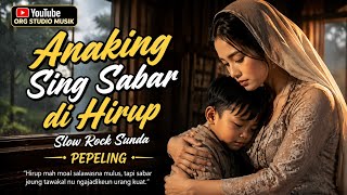 Anaking Sing Sabar Dina Hirup – Slow Rock Sunda Sedih Pisan | Lagu Sunda Penuh Makna & Air Mata