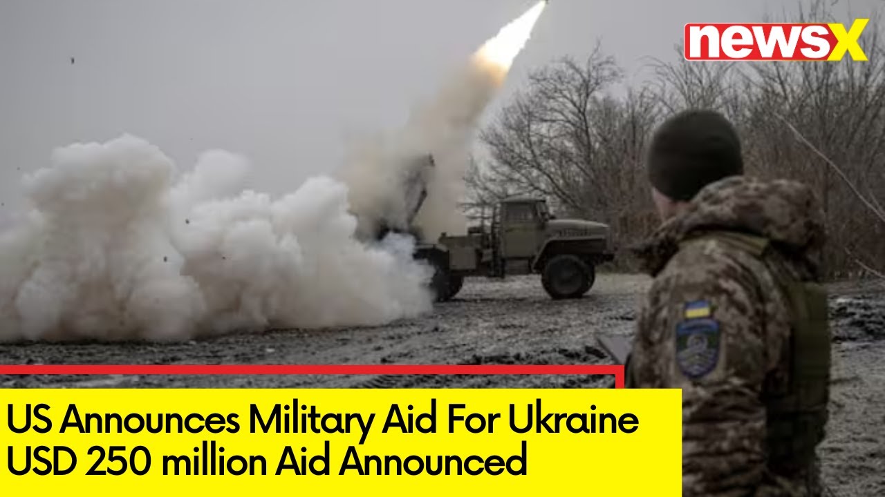 US Announces Military Aid For Ukraine | USD 250 million Aid Announced ...