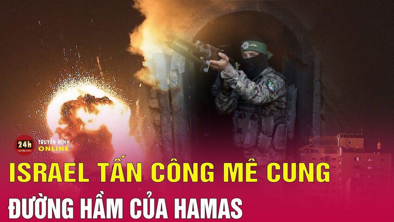 Diễn biến mới nhất xung đột Isarel-Hamas: Israel tấn công mê cung đường hầm của Hamas bên dưới Gaza