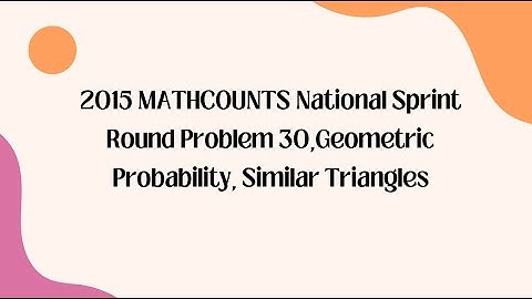 2015 MATHCOUNTS National Sprint Round Problem 30,Geometric Probability, Similar Triangles
