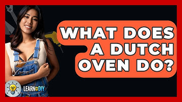 What Does A Dutch Oven Do? - LearnToDIY360.com