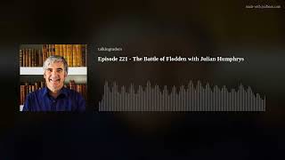 Episode 221 - The Battle of Flodden with Julian Humphrys by On the Tudor Trail 447 views 8 months ago 57 minutes