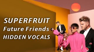 SUPERFRUIT - Future Friends - HIDDEN VOCALS