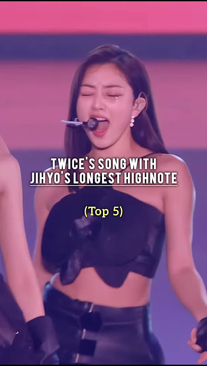 JIHYO'S LONGEST HIGHNOTE IN TWICE SONG (Top 5)
