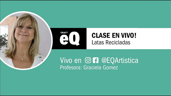 Clases en Vivo EQ - Latas reciclada con Graciela G...
