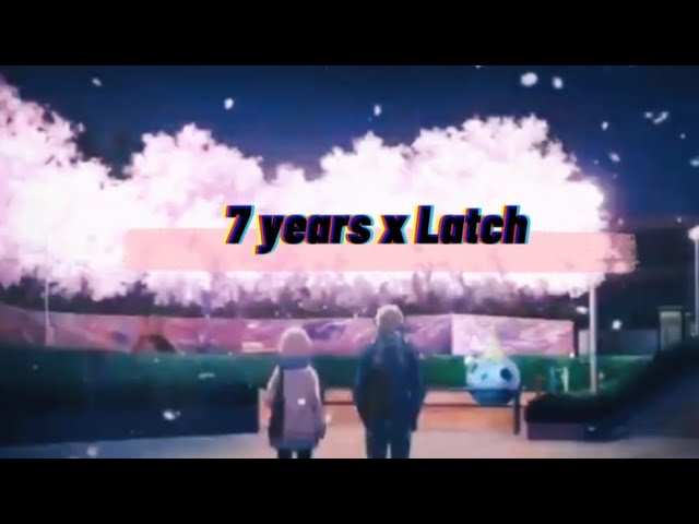 7 Years x Latch - Lukas Graham & Sam Smith (Lyrics) class=