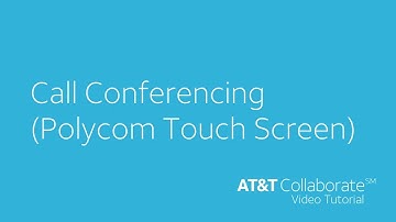 Polycom Touch Screen - Call Conferencing - AT&T Collaborate™ Tutorial
