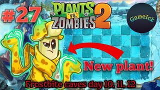 New plant: Electric peel | Frostbite caves day 10, 11, 12 | Plants vs zombies 2 part 27