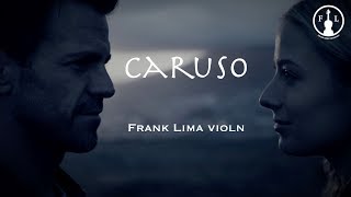 Video thumbnail of "Caruso - Violin Cover by Frank Lima"