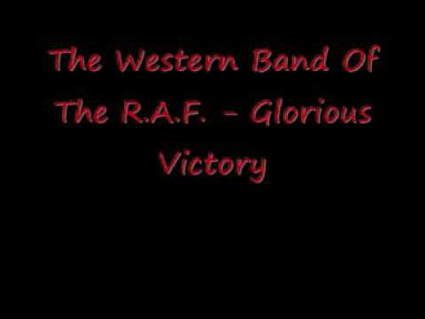 Watch The Western Band Of The R A F - Glorious Victory on YouTube Watch The Western Band Of The R A F - Glorious Victory on YouTube
