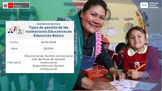 Asistencia técnica: Tipos de gestión de las Instituciones Educativas de Educación Básica Asistencia técnica: Tipos de gestión de las Instituciones Educativas de Educación Básica