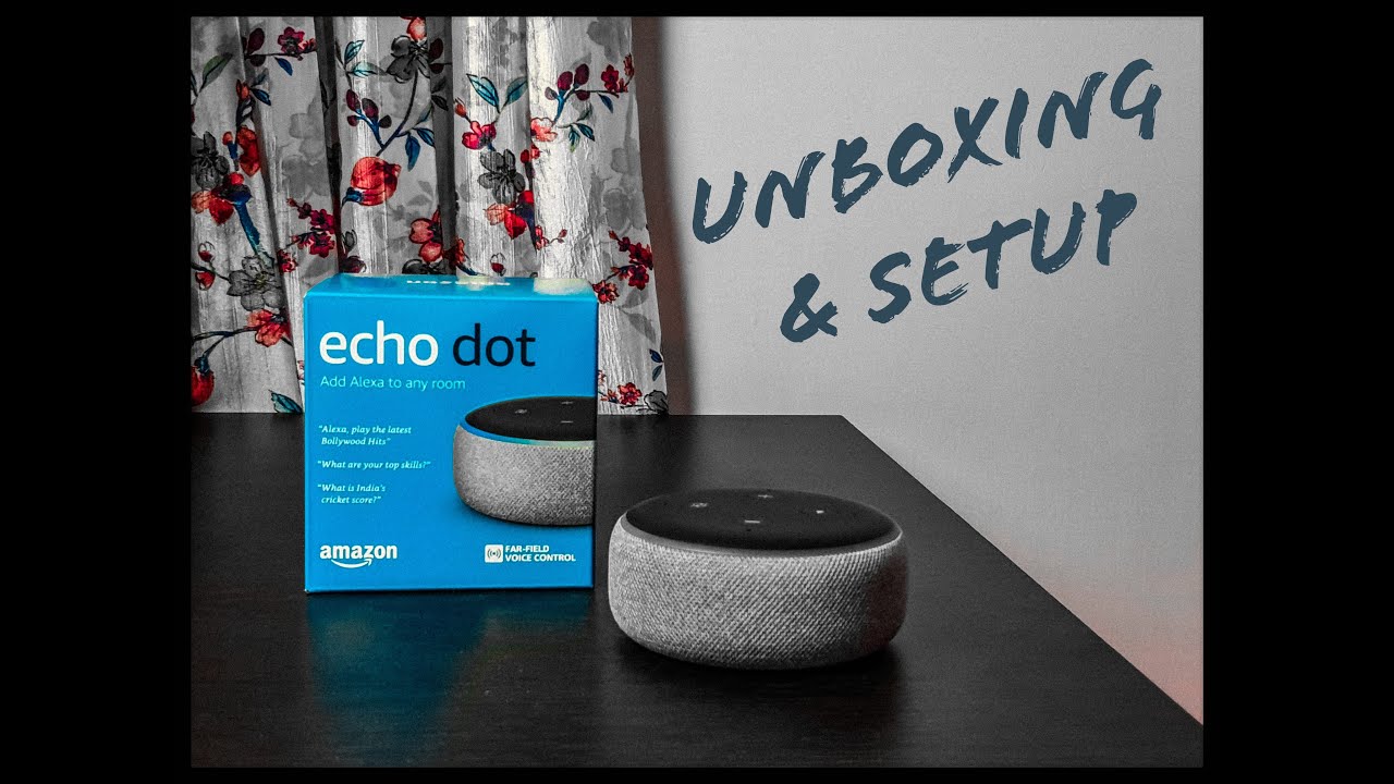 Amazon Echo Dot (3rd Gen.) Indian Variant : Unboxing & Setup