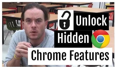 Unlock Hidden Features for Chrome