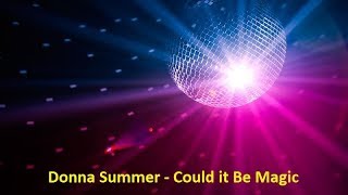 Video thumbnail of "Donna Summer - Could it Be Magic (Lyrics)"