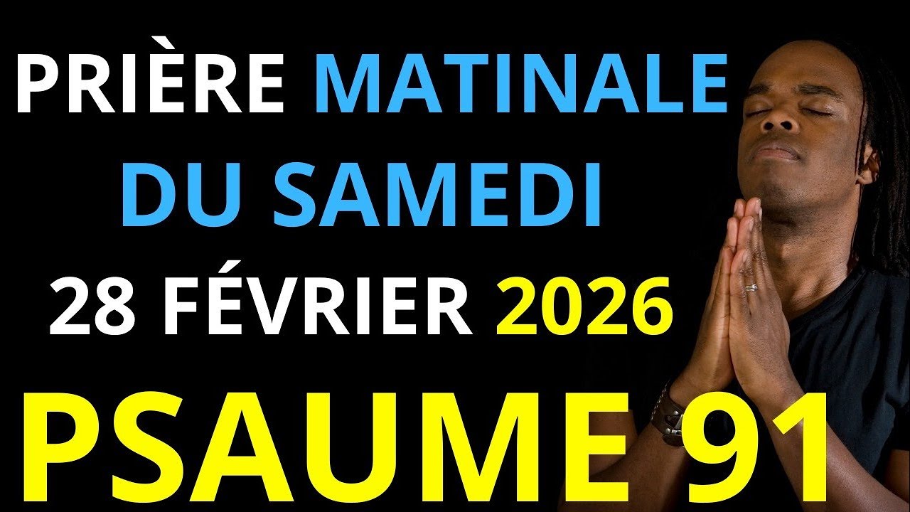 Prière du Samedi 28 Février 2026 | Psaume 91 du matin prière catholique