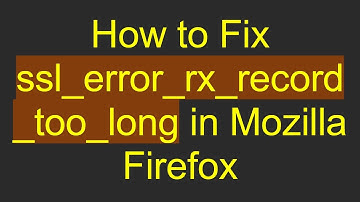 How to Fix ssl_error_rx_record_too_long in Mozilla Firefox