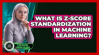 What Is Z-Score Standardization In Machine Learning