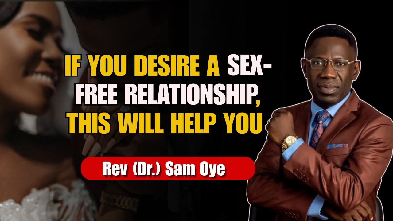 How To Have A Sex-free Relationship | Rev Sam Oye