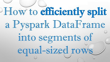 How to efficiently split a Pyspark DataFrame into segments of equal-sized rows