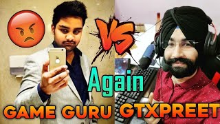 Gtx Preet Vs Game Guru Intense Fight Game Guru Vs Gtxpreet Controversy Game Guru Angry On Gtx