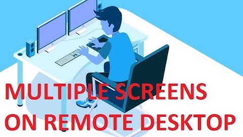How to use Multiple Screens on Remote Desktop