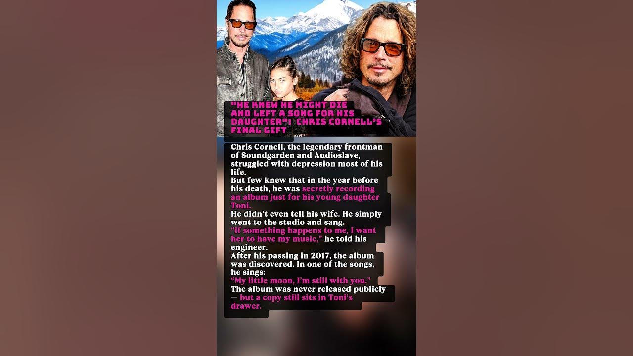 "He Knew He Might Die and Left a Song for His Daughter": Chris Cornell’s Final Gift