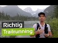 Trailrunning: Richtige Technik und Ausrüstung fürs Berglaufen