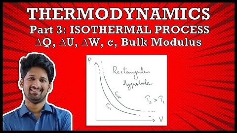Thermodynamics L19 | Isothermal Process - Heat, Work, Internal Energy, Specific Heat, Bulk Modulus