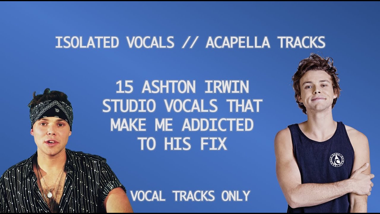 15 Times Ashton's Vocal Tracks Made Me Addicted to His Fix // Ashton Irwin // 5SOS