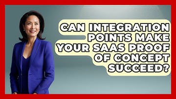 Can Integration Points Make Your SaaS Proof Of Concept Succeed? - The SaaS Pros Breakdown