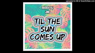 Budda BJ & JMF - Til The Sun Comes Up (Prod. by Johnsonboibeats)