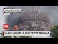 Detikdetik masjid islamic center jakut terbakar kemudian ambruk
