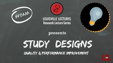 Study Designs: Quality/Performance Improvement by Dr. Carrico