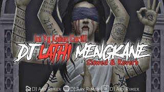 DJ LATHI MENGKANE [Slowed & Reverb]
