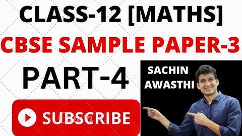 CLASS 12 : MATHS CBSE SAMPLE PAPER-3 SOLUTION  2023  (2022-23) [PART-4]