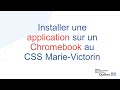 Installer une application sur les chromebook au css marie victorin