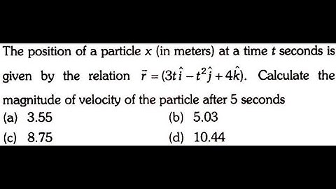 The position of a particle x (in meter) at a time t seconds is given by the relation .......