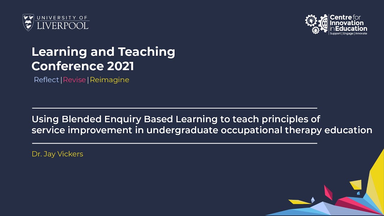 L&T Conf 2021: Using Blended Enquiry Based Learning to teach principles of service improvement
