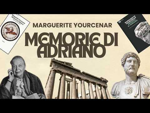 Video Ep. 025 - Memorie di Adriano, Marguerite Yourcenar.Quando l'uomo si ritrovò solo per la prima volta.