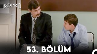 Köprü 53. Bölüm