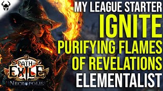 IGNITE PURIFYING FLAMES OF REVELATIONS - My League Starter for Necropolis | Path of Exile 3.24