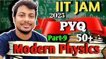 09 | IIT JAM 2025 Modern Physics PYQ Solutions | Top Scoring Techniques