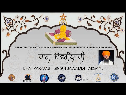 Bhai Paramjit Singh Jawaddi Taksaal Raag Devgandhari 400 Parkash Purab of Sri Guru Teg Bahadur Jee