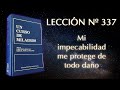 UCDM Lección 337 - Mi impecabilidad me protege de todo daño