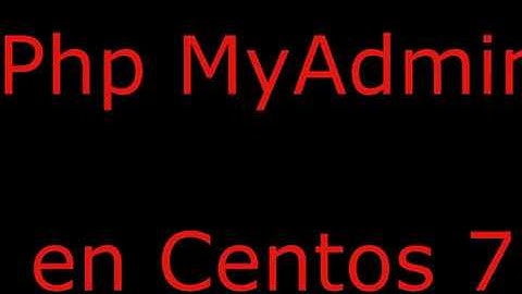 Instalacion de Servidores en Centos 7 : Apache  + Mariadb + PHP + phpMyAdmin