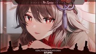 Nightcore - Stupid (Eqric,Rushlow & Nito Onna)