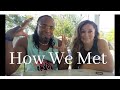 How We Met (Storytime)