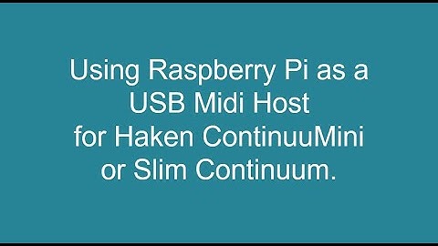 Using Raspberry Pi as USB Midi Host for ContinuuMini or EaganMatrix Module