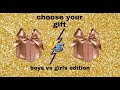 choose your gift boys👦 vs 👩girls